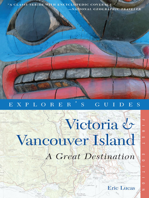 Title details for Explorer's Guide Victoria & Vancouver Island by Eric Lucas - Wait list